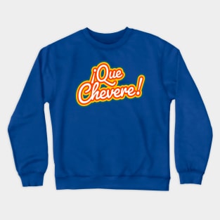 ¡Que Chevere! Crewneck Sweatshirt